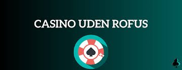 Spil på Casino Uden ROFUS Få Bonusser Uden Besvær